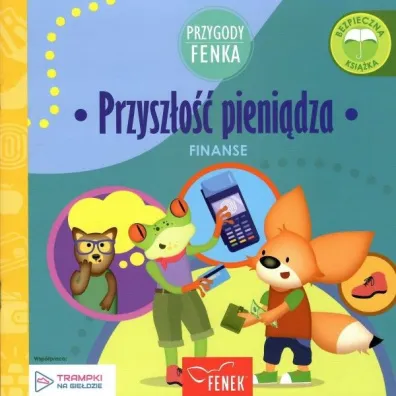 Przygody Fenka. Finanse. Przysz�o�� pieni�dza - Katarzyna Kurek, Pawe� Rygielski