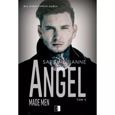 Angel. Made Men. Tom 5 - Sarah Brianne