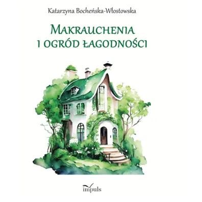Makrauchenia i ogr�d �agodno�ci - Katarzyna Boche�ska-W�ostowska