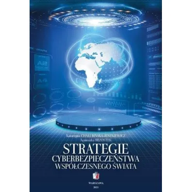 Strategie cyberbezpiecze�stwa wsp�czesnego �wiata - Katarzyna Cha�ubi�ska-Jentkiewicz, Agnieszka Brzostek
