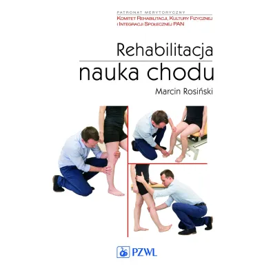 Rehabilitacja. Nauka chodu - Marcin Rosi�ski