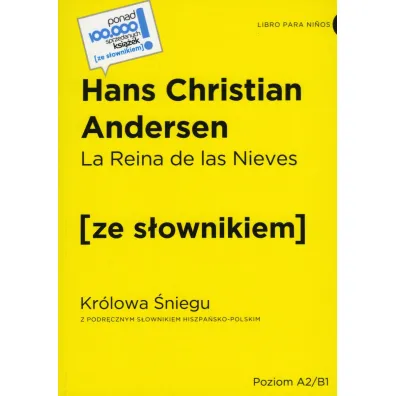 La Reina de Las Nieves / Kr�lowa �niegu (z podr�cznym s�ownikiem hiszpa�sko-polskim Poziom A2-B1) - Hans Christian Andersen