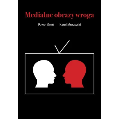 Medialne obrazy wroga - Pawe�  Gre�