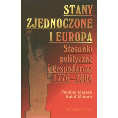 Stany Zjednoczone i Europa. Stosunki polityczne i - Paulina Matera, Rafa� Matera
