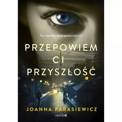 Przepowiem ci przyszo - Joanna  Parasiewicz