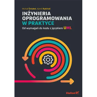 In�ynieria oprogramowania w praktyce. Od wymaga� do kodu z j�zykiem UML - Kamil Rybi�ski