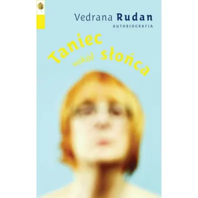 Taniec wok� s�o�ca. Autobiografia - Rudan Vedrana