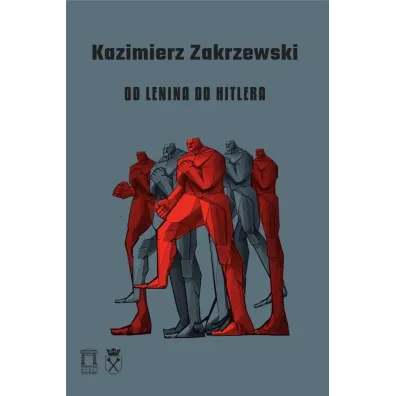 Od Lenina do Hitlera - Kazimierz Zakrzewski