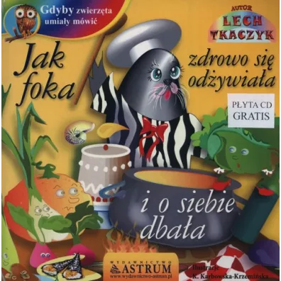 Jak foka zdrowo si� od�ywia�a i o siebie dba�a - Lech Tkaczyk