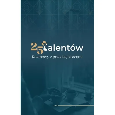 25 talent�w. Rozmowy z przedsi�biorcami - Monika  Ku�ma