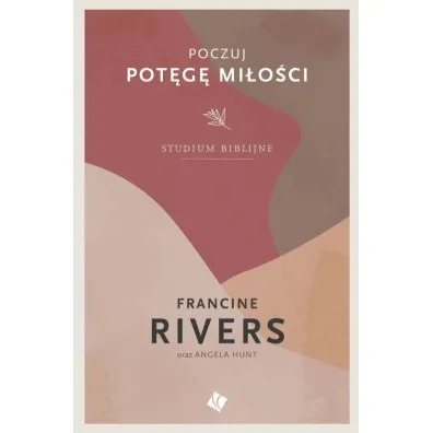 Poczuj pot�g� mi�o�ci - studium biblijne - Francine Rivers