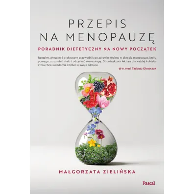 Przepis na menopauz�. Poradnik dietetyczny na nowy pocz�tek