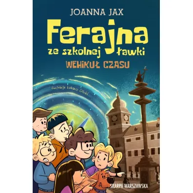 Ferajna ze szkolnej �awki. Wehiku� czasu - Joanna Jax