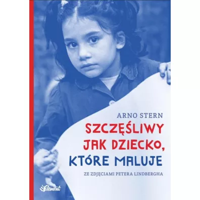 SZCZʦLIWY JAK DZIECKO, KTRE MALUJE - Stern Arno