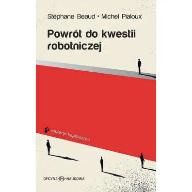 Powr�t do kwestii robotniczej - Michel  Pialoux, Stephane Beaud