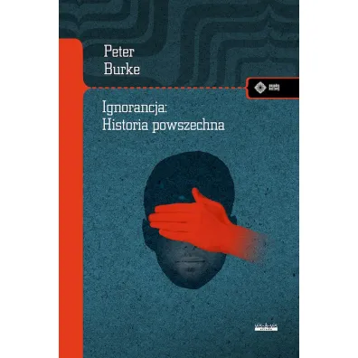 Ignorancja: Historia powszechna - Burke Peter