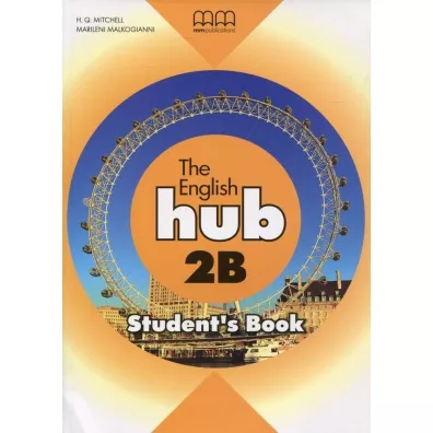 The English Hub 2B. Student's Book - Malkogianni Marileni, H. Q. Mitchell
