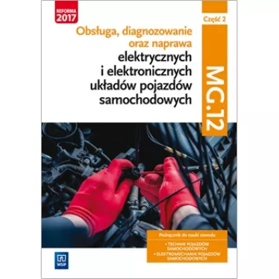 Obs�uga, diagnozowanie oraz naprawa elektrycznych i elektronicznych uk�ad�w pojazd�w samochodowych. Kwalifikacja MG.12. Cz�� 2 - Grzegorz Trawi�ski, Grzegorz Dyga