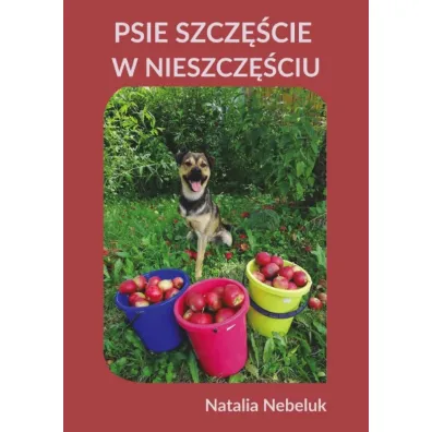 Psie szcz�cie w nieszcz�ciu - Natalia  Nebeluk