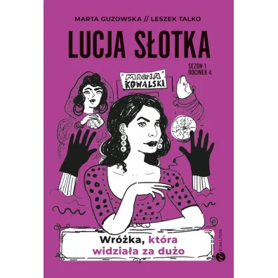 Wr�ka, kt�ra widzia�a za du�o. Lucja S�otka. Tom 4 - Marta Guzowska, Leszek K. Talko