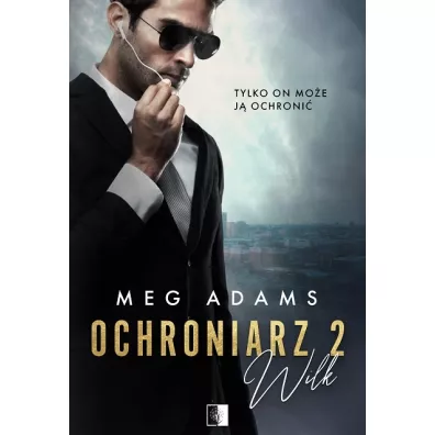Wilk. Ochroniarz. Tom 2 - Meg Adams