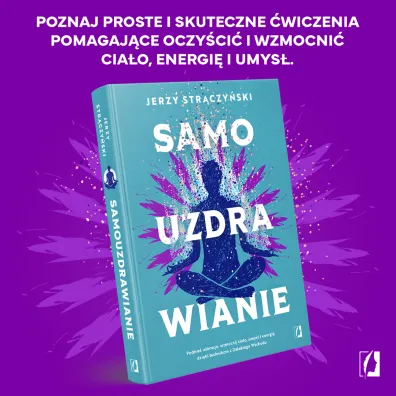 Samouzdrawianie. Podnie� wibracje, wzmocnij cia�o, umys� i energi� dzi�ki technikom z Dalekiego Wschodu