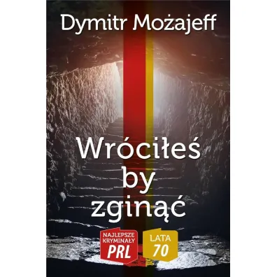 Najlepsze krymina�y PRL '70 Tom 5 Wr�ci�e� by zgin�� - Dymitr  Mo�ajeff