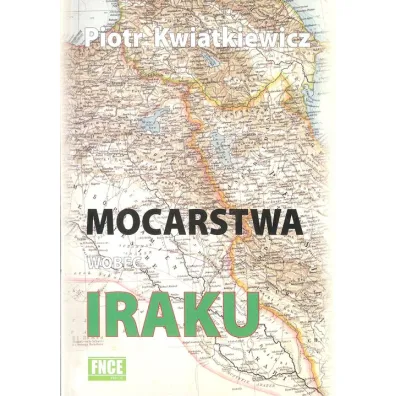 Mocarstwa wobec Iraku - Piotr Kwiatkiewicz