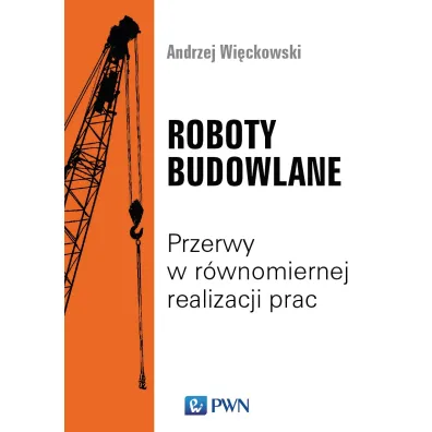 Roboty budowlane. Przerwy w r�wnomiernej realizacji prac - Andrzej Wi�ckowski