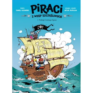 Podst�p Czarnego Egona. Piraci z Wysp Szcz�liwych. Tom 1 - Daniel Koziarski, Artur Ruducha