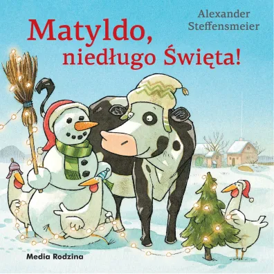 Matyldo, nied�ugo �wi�ta! - Alexander Steffensmeier, Emilia  Kledzik