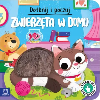 Zwierz�ta w domu. Dotknij i poczuj. Ksi��eczka sensoryczna - Gra�yna Wasilewicz