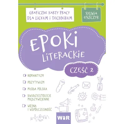 Epoki literackie. Graficzne karty pracy dla liceum i technikum. Cz�� 2