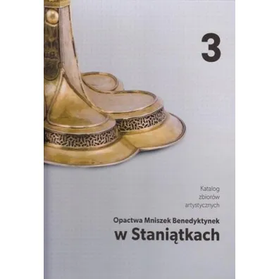 Katalog zbior�w artystycznych Opactwa Mniszek Benedyktynek w Stani�tkach