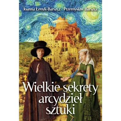 Wielkie sekrety arcydzie� sztuki - Joanna �enyk-Barszcz, Przemys�aw Barszcz