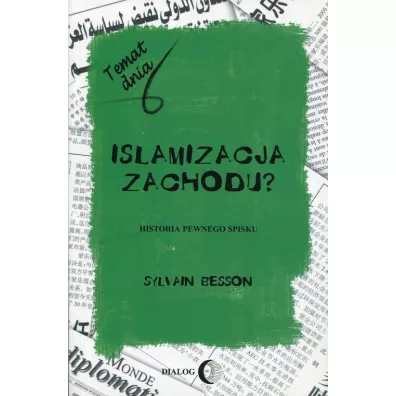 Islamizacja Zachodu? Historia pewnego spisku - Sylvain Besson