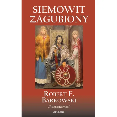 Siemowit Zagubiony. Przodkowie. Tom 2 - Robert F. Barkowski