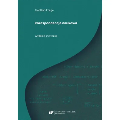 Gottlob Frege. Korespondencja naukowa - Gabriela Besler, Joanna  Zwierzy�ska