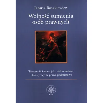 Wolno�� sumienia os�b prawnych - Janusz  Roszkiewicz
