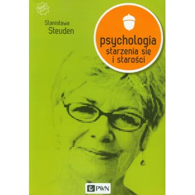 Psychologia starzenia si� i staro�ci - Stanis�awa Steuden