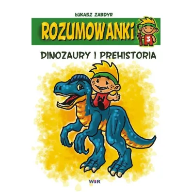 Rozumowanki Dinozaury i prehistoria - �ukasz Zabdyr