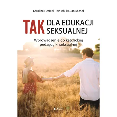 Tak dla edukacji seksualnej - Jan Kochel, Daniel  Heinsch, Karolina  Heinsch