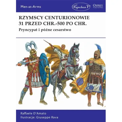 Rzymscy centurionowie 31 przed Chr.-500 po Chr. - D`Amato Raffaele