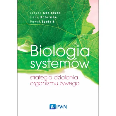 Biologia system�w. Strategia dzia�ania organizmu �ywego - Irena Roterman, Leszek Konieczny, Pawe� Sp�lnik