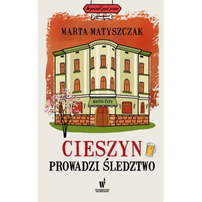 Cieszyn prowadzi �ledztwo. Krymina� pod psem. Tom 11 - Marta Matyszczak