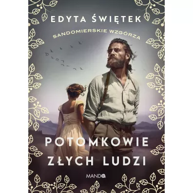 Potomkowie z�ych ludzi. Sandomierskie wzg�rza. Tom 1 - Edyta �wi�tek