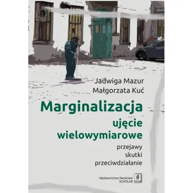 Marginalizacja. Uj�cie wielowymiarowe - Jadwiga Mazur, Ma�gorzata Ku�