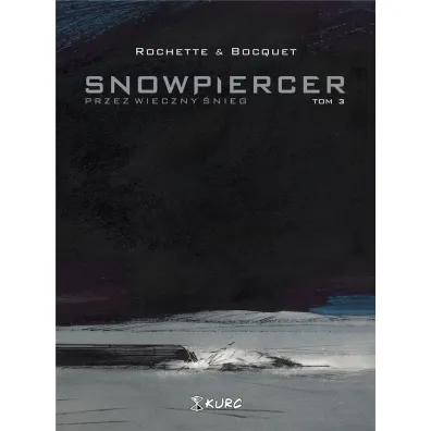 Przez wieczny �nieg. Snowpiercer. Tom 3 - Jean-Marc Rochette, Olivier  Bocquet