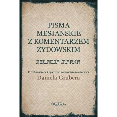 Pisma Mesja�skie z komentarzem. Relacja Marka - Daniel Gruber