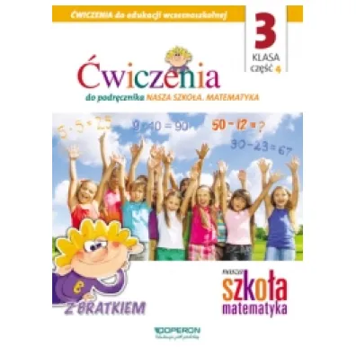 Nasza Szko�a. Matematyka. Edukacja wczesnoszkolna 3. Zeszyt �wicze� 4. Edukacja zintegrowana